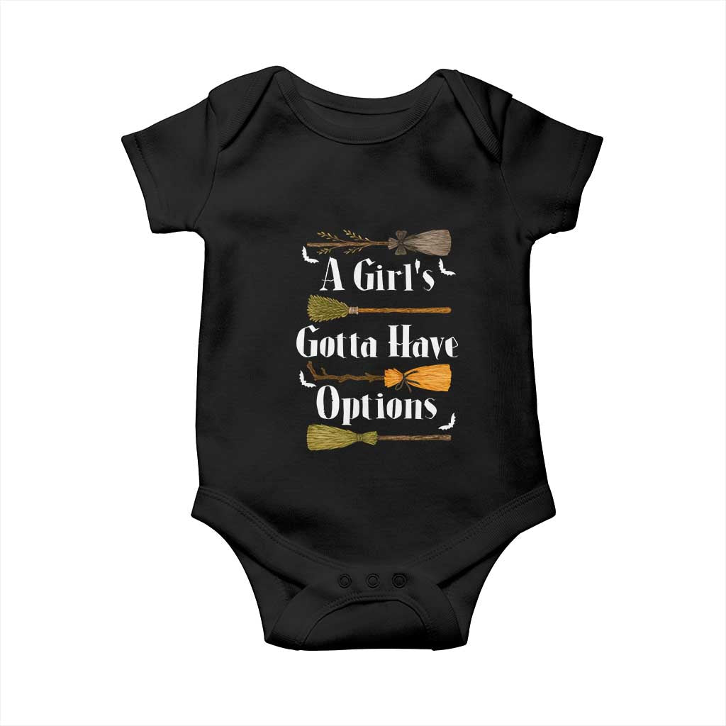 Funny A Girl's Gotta Have Options Baby Onesie Broom Witches Halloween TS11 Black Print Your Wear