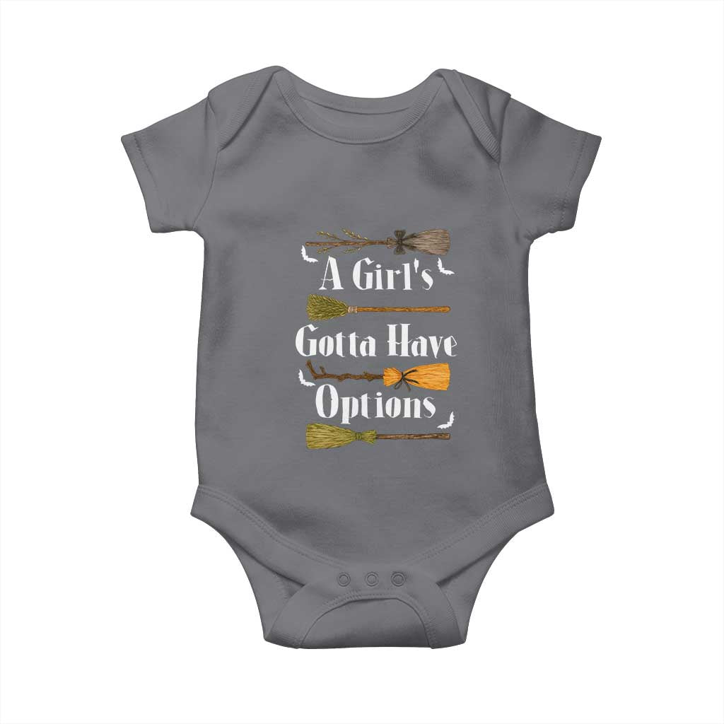 Funny A Girl's Gotta Have Options Baby Onesie Broom Witches Halloween TS11 Charcoal Print Your Wear