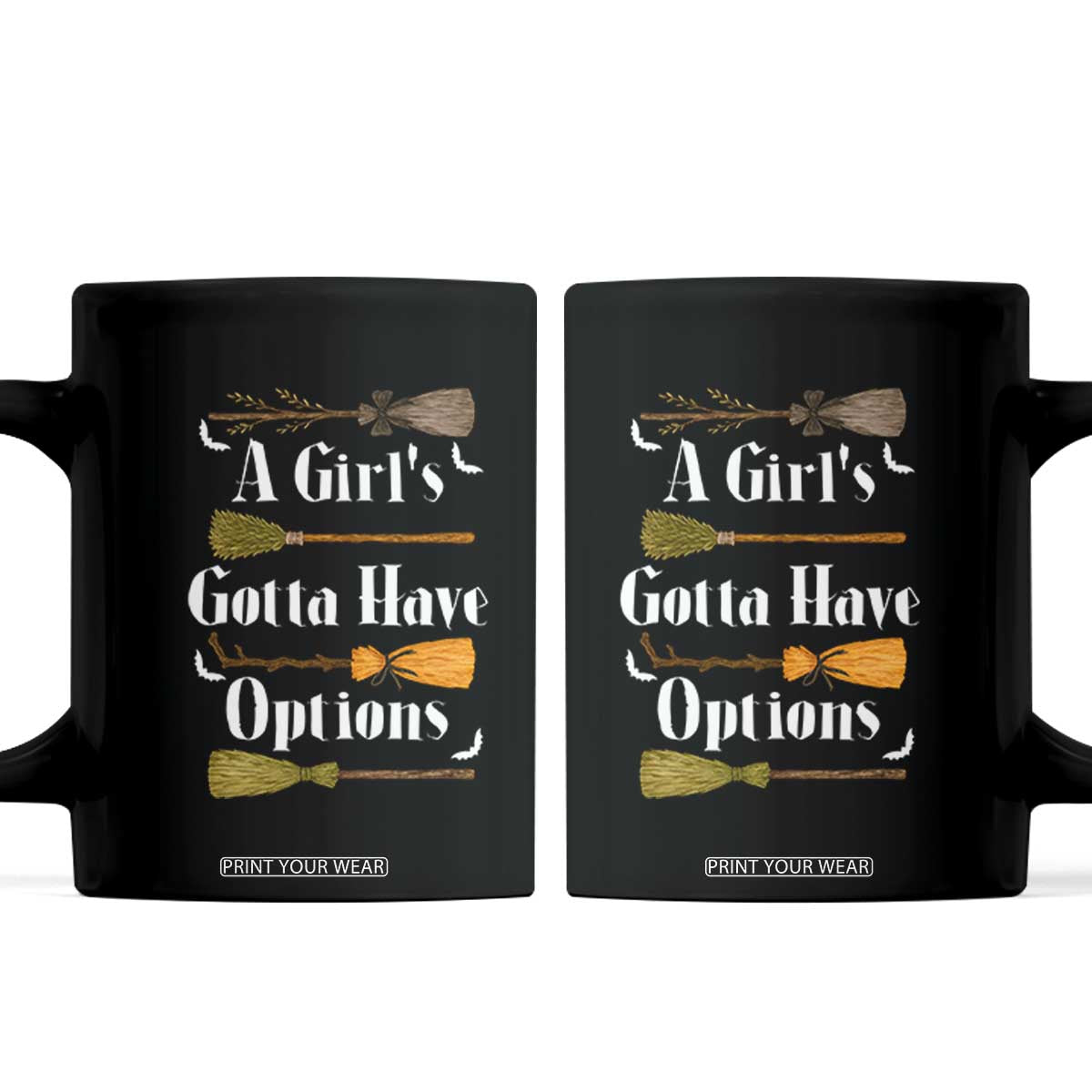 Funny A Girl's Gotta Have Options Coffee Mug Broom Witches Halloween TS11 Black Print Your Wear