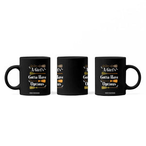 Funny A Girl's Gotta Have Options Coffee Mug Broom Witches Halloween TS11 Print Your Wear
