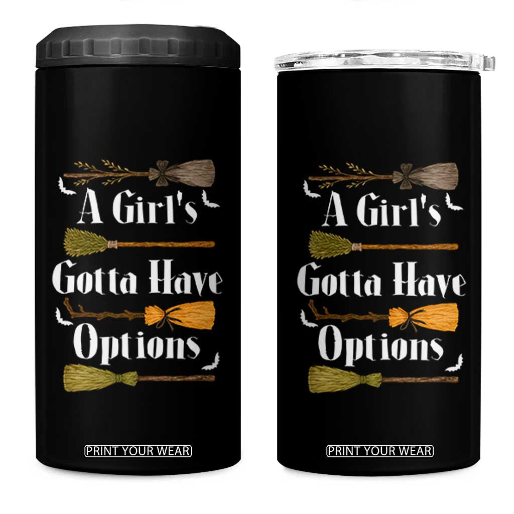 Funny A Girl's Gotta Have Options 4 in 1 Can Cooler Tumbler Broom Witches Halloween TS11 One Size: 16 oz Black Print Your Wear