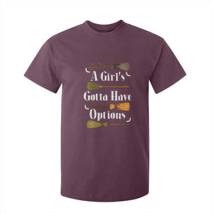 Funny A Girl's Gotta Have Options T Shirt For Kid Broom Witches Halloween TS11 Maroon Print Your Wear