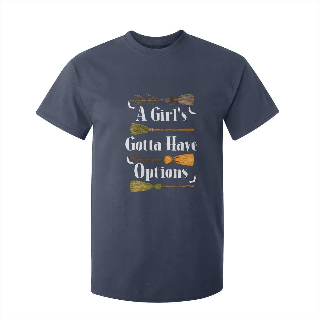Funny A Girl's Gotta Have Options T Shirt For Kid Broom Witches Halloween TS11 Navy Print Your Wear