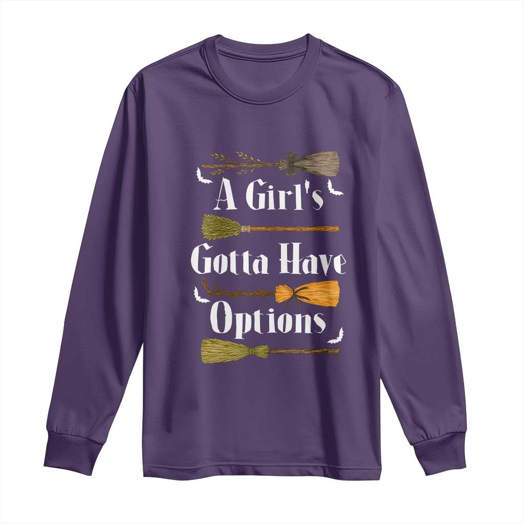 Funny A Girl's Gotta Have Options Long Sleeve Shirt Broom Witches Halloween TS11 Purple Print Your Wear