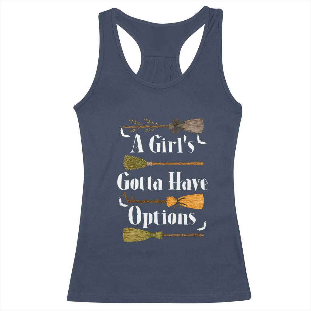Funny A Girl's Gotta Have Options Racerback Tank Top Broom Witches Halloween TS11 Navy Print Your Wear
