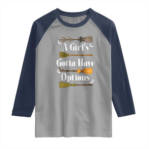Funny A Girl's Gotta Have Options Raglan Shirt Broom Witches Halloween TS11 Sport Gray Navy Print Your Wear
