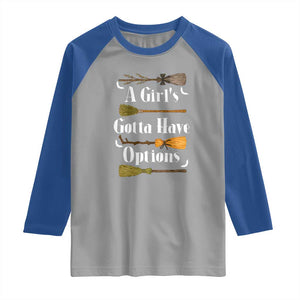 Funny A Girl's Gotta Have Options Raglan Shirt Broom Witches Halloween TS11 Sport Gray Royal Print Your Wear