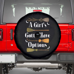 Funny A Girl's Gotta Have Options Spare Tire Cover Broom Witches Halloween TS11 Black Print Your Wear