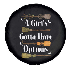 Funny A Girl's Gotta Have Options Spare Tire Cover Broom Witches Halloween TS11 Print Your Wear