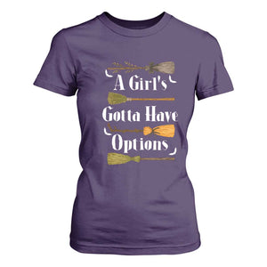 Funny A Girl's Gotta Have Options T Shirt For Women Broom Witches Halloween TS11 Purple Print Your Wear