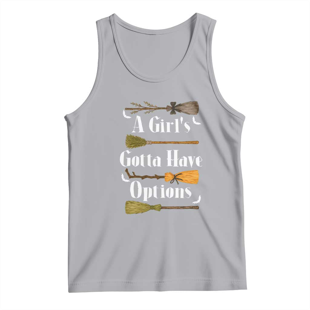 Funny A Girl's Gotta Have Options Tank Top Broom Witches Halloween TS11 Athletic Heather Print Your Wear
