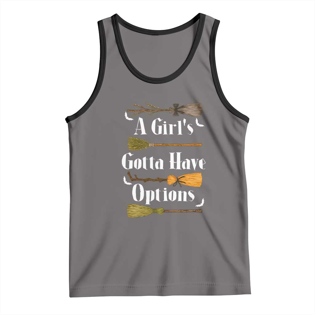 Funny A Girl's Gotta Have Options Tank Top Broom Witches Halloween TS11 Deep Heather Black Print Your Wear