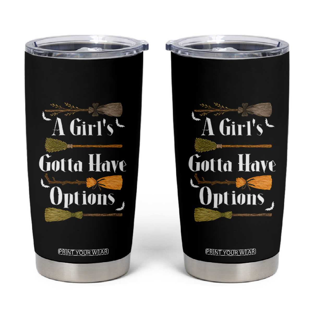 Funny A Girl's Gotta Have Options Tumbler Cup Broom Witches Halloween TS11 Black Print Your Wear