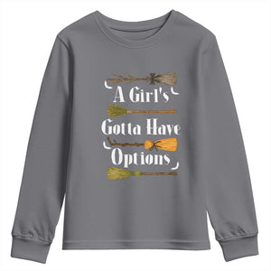 Funny A Girl's Gotta Have Options Youth Sweatshirt Broom Witches Halloween TS11 Charcoal Print Your Wear