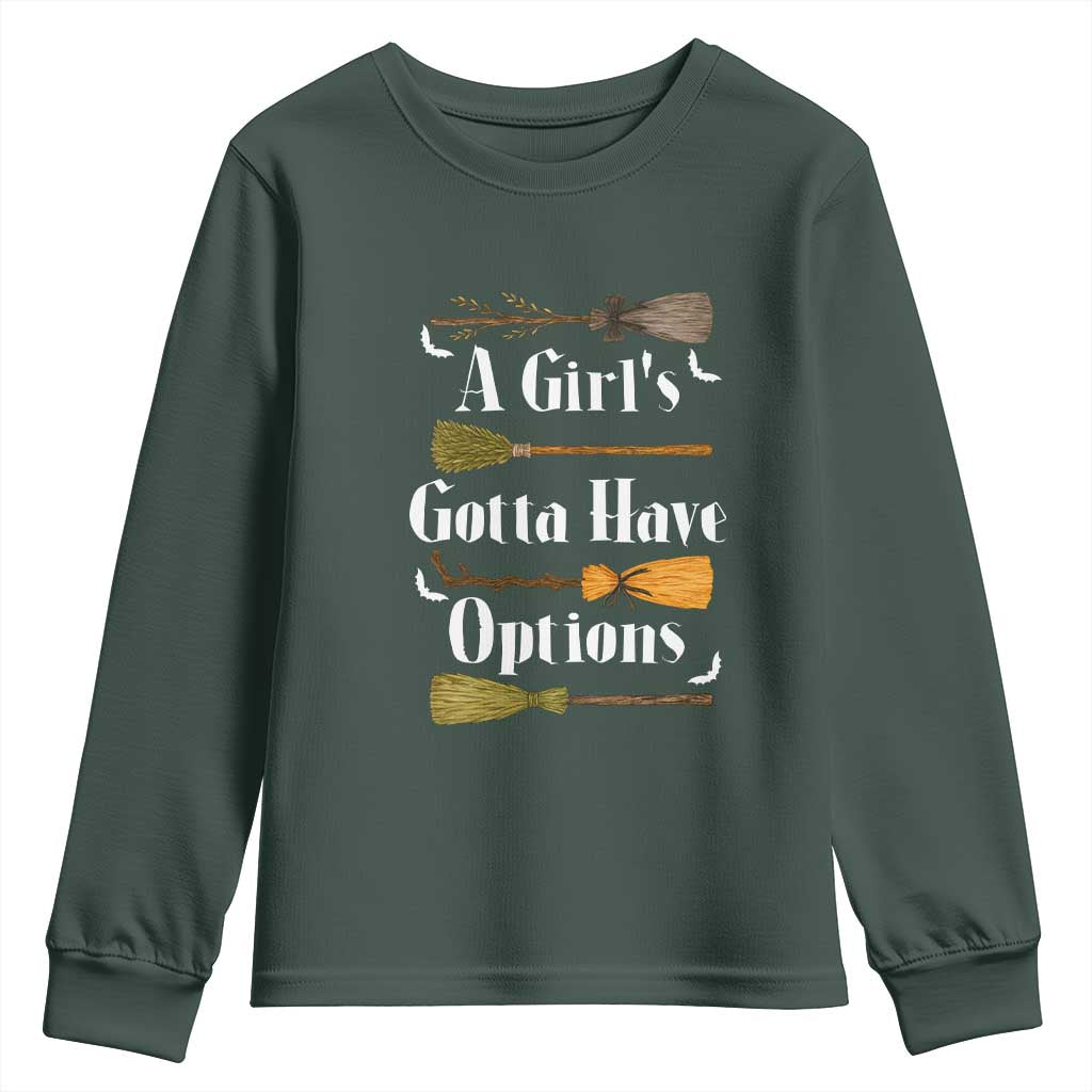 Funny A Girl's Gotta Have Options Youth Sweatshirt Broom Witches Halloween TS11 Dark Forest Green Print Your Wear