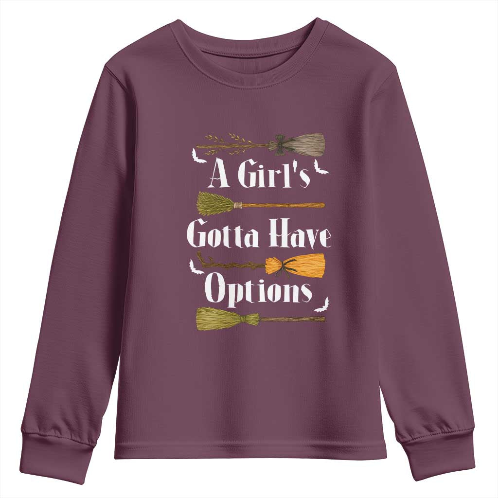 Funny A Girl's Gotta Have Options Youth Sweatshirt Broom Witches Halloween TS11 Maroon Print Your Wear