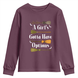 Funny A Girl's Gotta Have Options Youth Sweatshirt Broom Witches Halloween TS11 Maroon Print Your Wear