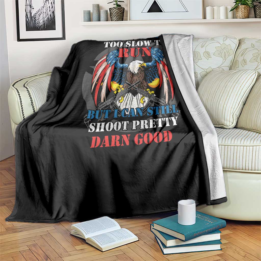 Too Old To Fight Too Slow To Run But I Can Still Shoot Pretty Darn Good Throw Blanket Bald Eagle TS11 Print Your Wear