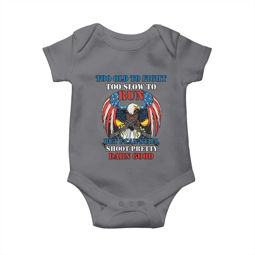 Too Old To Fight Too Slow To Run But I Can Still Shoot Pretty Darn Good Baby Onesie Bald Eagle TS11 Charcoal Print Your Wear