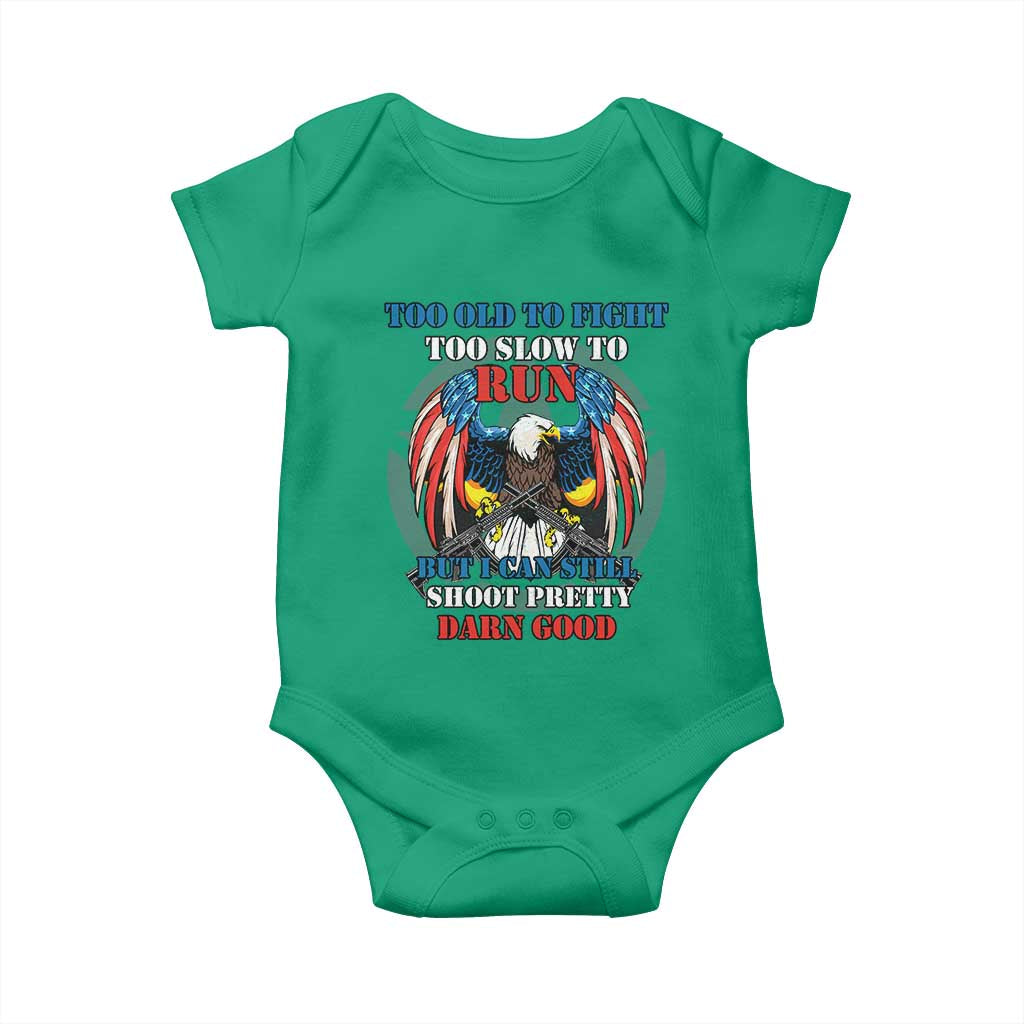 Too Old To Fight Too Slow To Run But I Can Still Shoot Pretty Darn Good Baby Onesie Bald Eagle TS11 Irish Green Print Your Wear