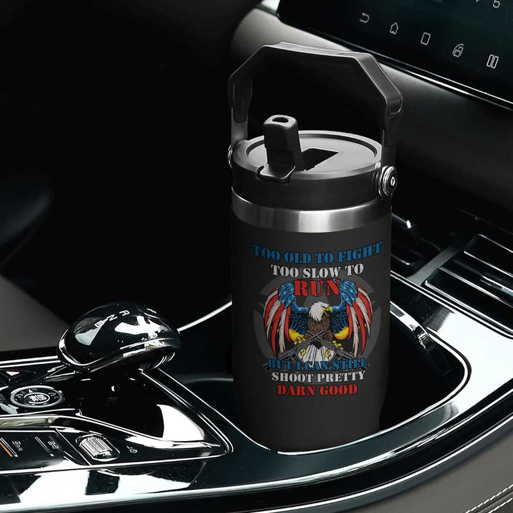 Too Old To Fight Too Slow To Run But I Can Still Shoot Pretty Darn Good Flip Straw Tumbler Bald Eagle TS11 Print Your Wear