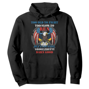 Too Old To Fight Too Slow To Run But I Can Still Shoot Pretty Darn Good Hoodie Bald Eagle TS11 Black Print Your Wear