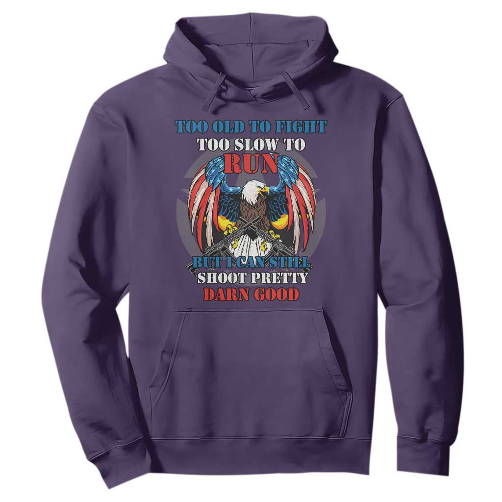 Too Old To Fight Too Slow To Run But I Can Still Shoot Pretty Darn Good Hoodie Bald Eagle TS11 Purple Print Your Wear
