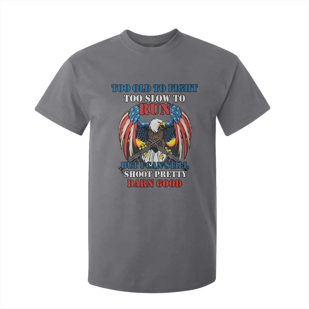 Too Old To Fight Too Slow To Run But I Can Still Shoot Pretty Darn Good T Shirt For Kid Bald Eagle TS11 Charcoal Print Your Wear