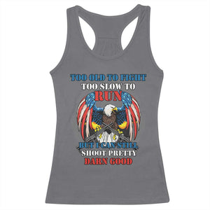 Too Old To Fight Too Slow To Run But I Can Still Shoot Pretty Darn Good Racerback Tank Top Bald Eagle TS11 Charcoal Print Your Wear