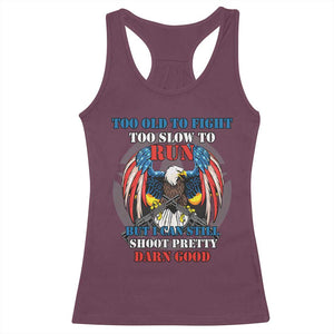 Too Old To Fight Too Slow To Run But I Can Still Shoot Pretty Darn Good Racerback Tank Top Bald Eagle TS11 Maroon Print Your Wear