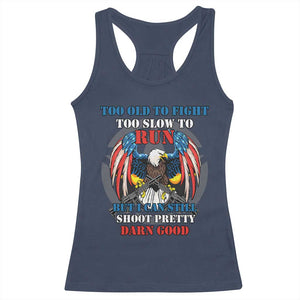 Too Old To Fight Too Slow To Run But I Can Still Shoot Pretty Darn Good Racerback Tank Top Bald Eagle TS11 Navy Print Your Wear