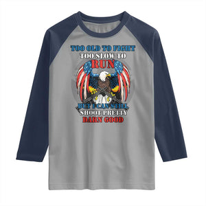Too Old To Fight Too Slow To Run But I Can Still Shoot Pretty Darn Good Raglan Shirt Bald Eagle TS11 Sport Gray Navy Print Your Wear