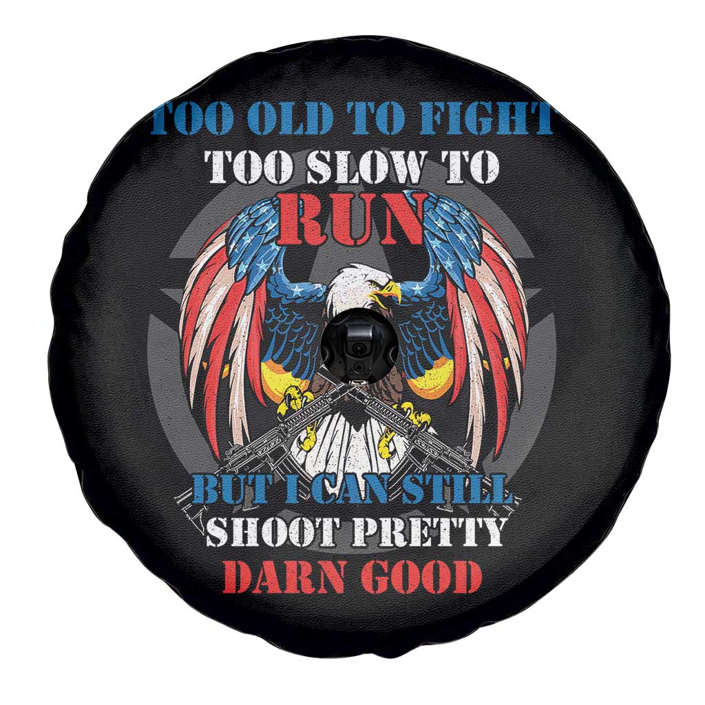 Too Old To Fight Too Slow To Run But I Can Still Shoot Pretty Darn Good Spare Tire Cover Bald Eagle TS11 Print Your Wear