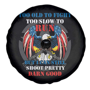 Too Old To Fight Too Slow To Run But I Can Still Shoot Pretty Darn Good Spare Tire Cover Bald Eagle TS11 Print Your Wear