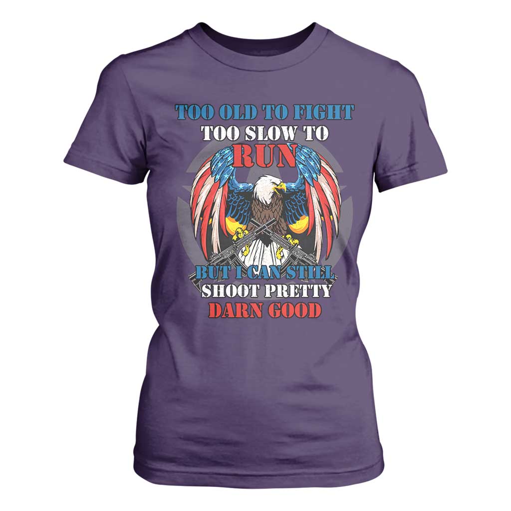 Too Old To Fight Too Slow To Run But I Can Still Shoot Pretty Darn Good T Shirt For Women Bald Eagle TS11 Purple Print Your Wear