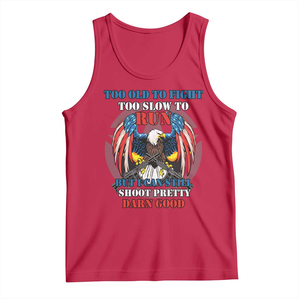 Too Old To Fight Too Slow To Run But I Can Still Shoot Pretty Darn Good Tank Top Bald Eagle TS11 Red Print Your Wear