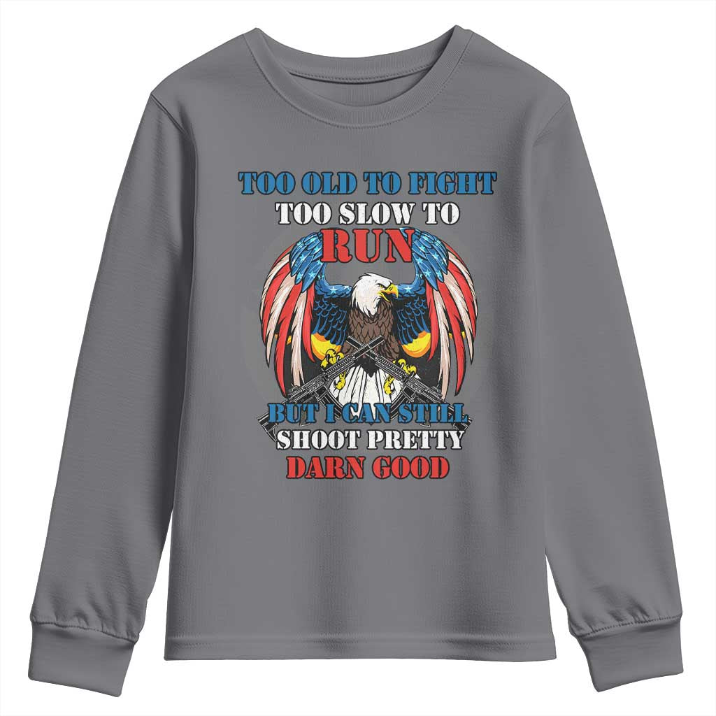 Too Old To Fight Too Slow To Run But I Can Still Shoot Pretty Darn Good Youth Sweatshirt Bald Eagle TS11 Charcoal Print Your Wear