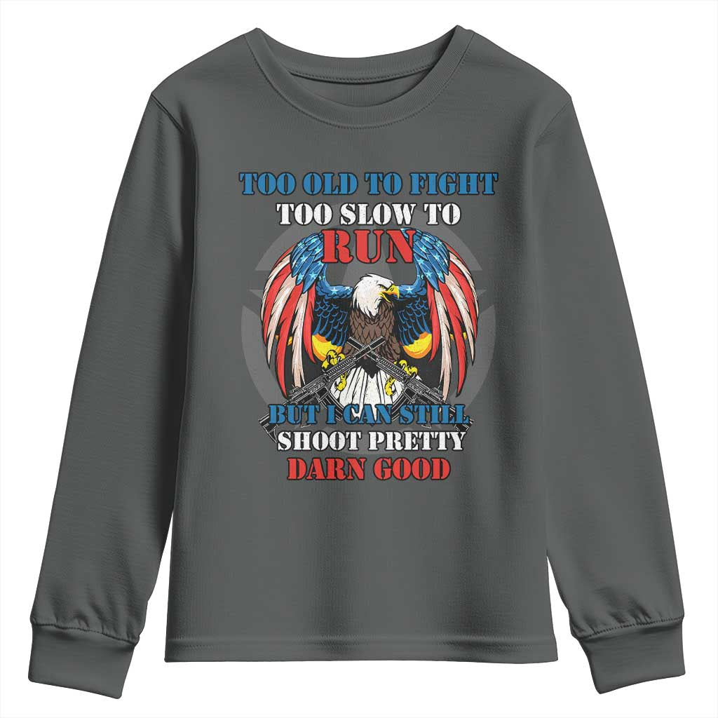 Too Old To Fight Too Slow To Run But I Can Still Shoot Pretty Darn Good Youth Sweatshirt Bald Eagle TS11 Dark Heather Print Your Wear