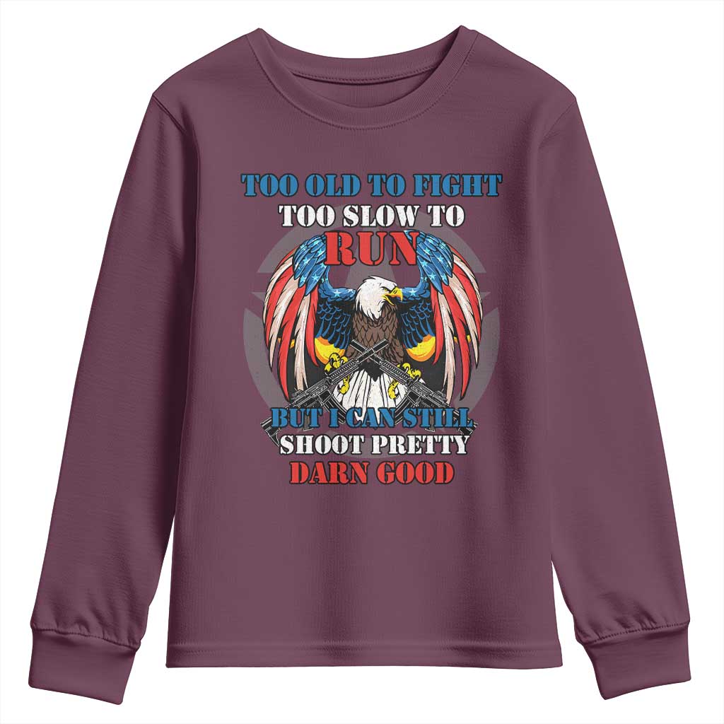 Too Old To Fight Too Slow To Run But I Can Still Shoot Pretty Darn Good Youth Sweatshirt Bald Eagle TS11 Maroon Print Your Wear