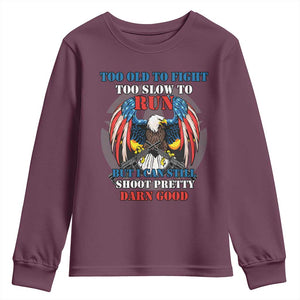 Too Old To Fight Too Slow To Run But I Can Still Shoot Pretty Darn Good Youth Sweatshirt Bald Eagle TS11 Maroon Print Your Wear