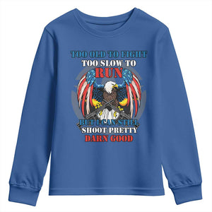 Too Old To Fight Too Slow To Run But I Can Still Shoot Pretty Darn Good Youth Sweatshirt Bald Eagle TS11 Royal Blue Print Your Wear