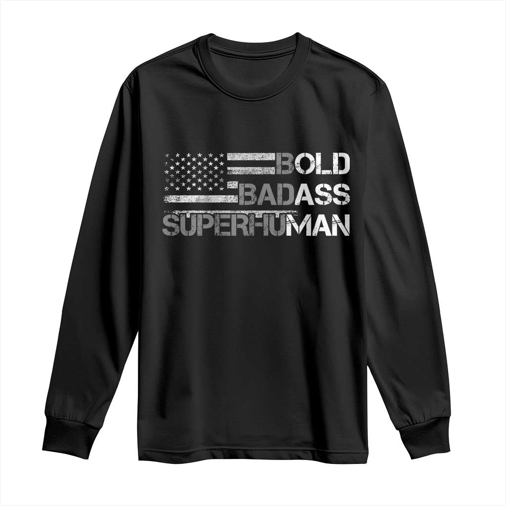 Funny Bold Badass Superhuman Long Sleeve Shirt Vintage American Flag Fathers Day TS11 Black Print Your Wear