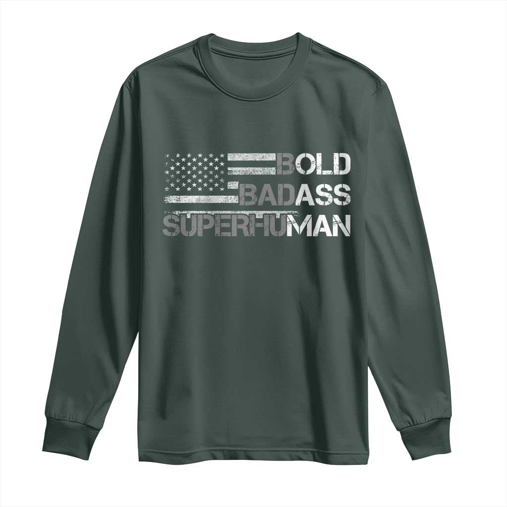 Funny Bold Badass Superhuman Long Sleeve Shirt Vintage American Flag Fathers Day TS11 Dark Forest Green Print Your Wear