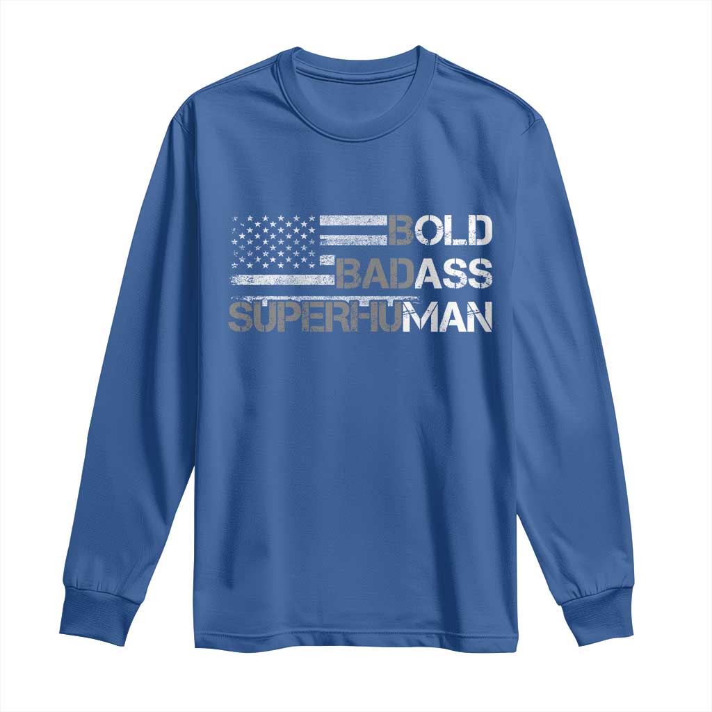 Funny Bold Badass Superhuman Long Sleeve Shirt Vintage American Flag Fathers Day TS11 Royal Blue Print Your Wear