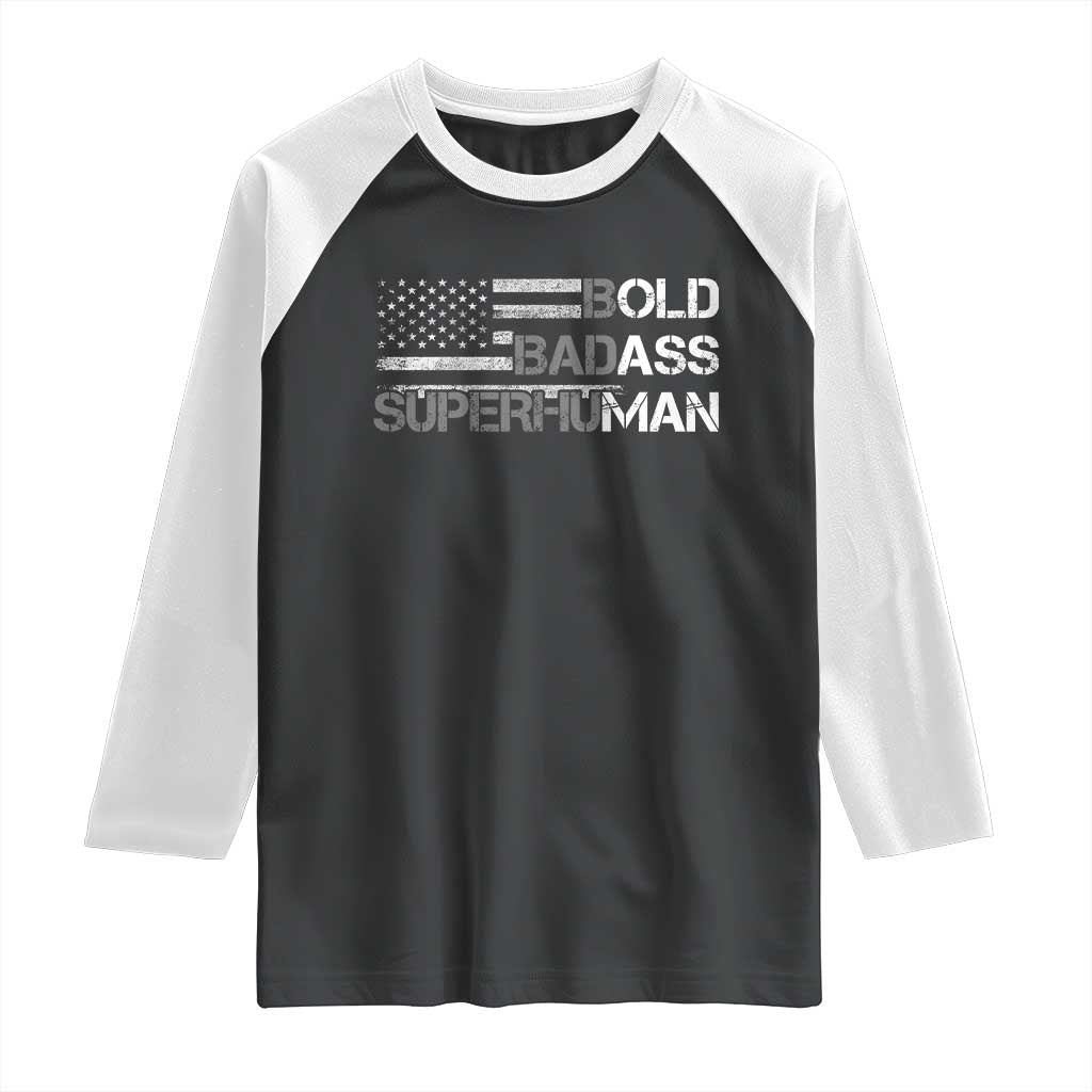 Funny Bold Badass Superhuman Raglan Shirt Vintage American Flag Fathers Day TS11 Black White Print Your Wear