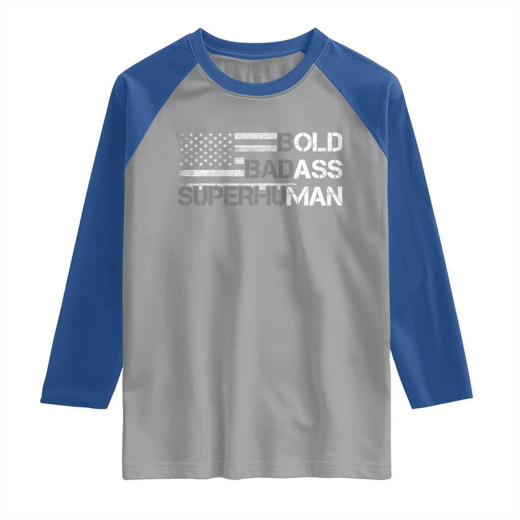 Funny Bold Badass Superhuman Raglan Shirt Vintage American Flag Fathers Day TS11 Sport Gray Royal Print Your Wear