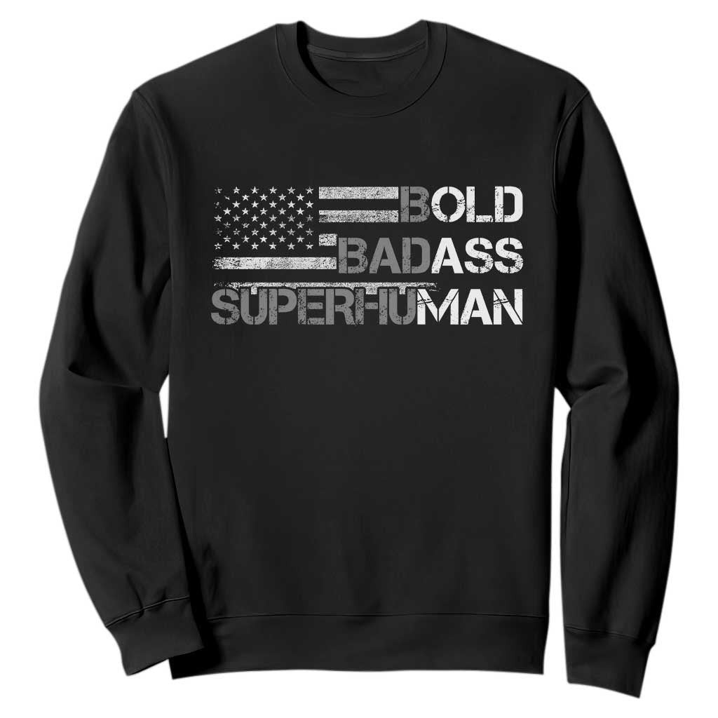 Funny Bold Badass Superhuman Sweatshirt Vintage American Flag Fathers Day TS11 Black Print Your Wear