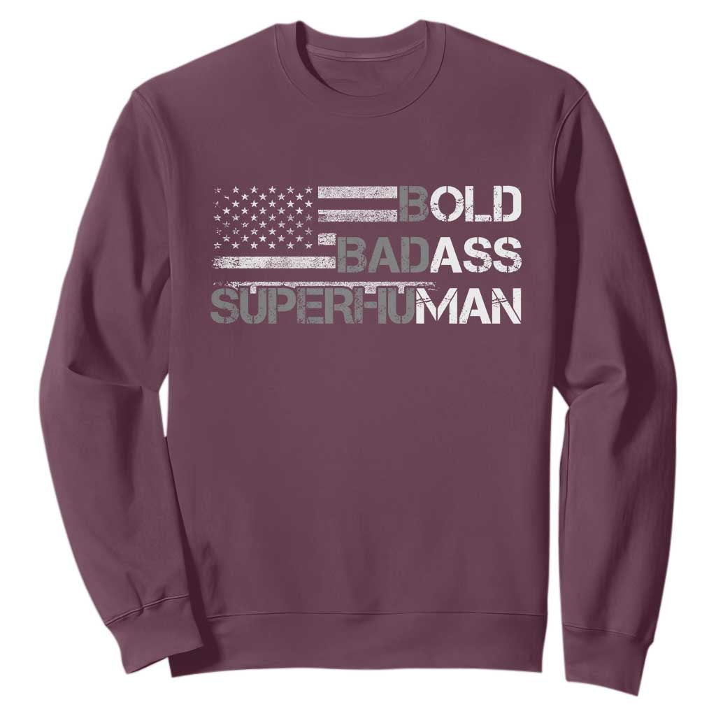 Funny Bold Badass Superhuman Sweatshirt Vintage American Flag Fathers Day TS11 Maroon Print Your Wear
