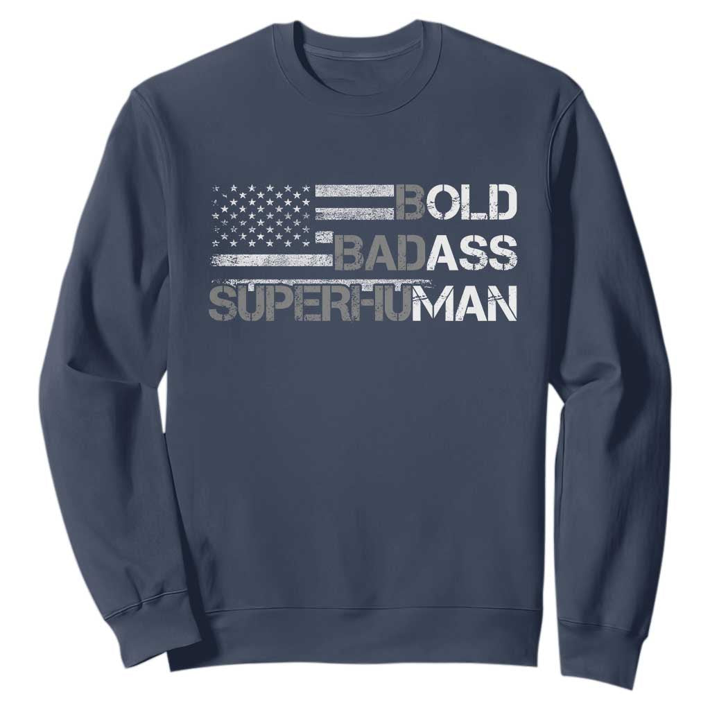 Funny Bold Badass Superhuman Sweatshirt Vintage American Flag Fathers Day TS11 Navy Print Your Wear