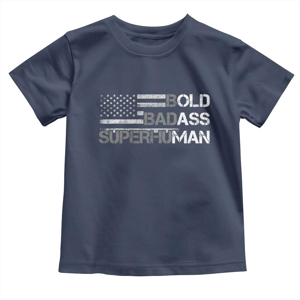 Funny Bold Badass Superhuman Toddler T Shirt Vintage American Flag Fathers Day TS11 Navy Print Your Wear